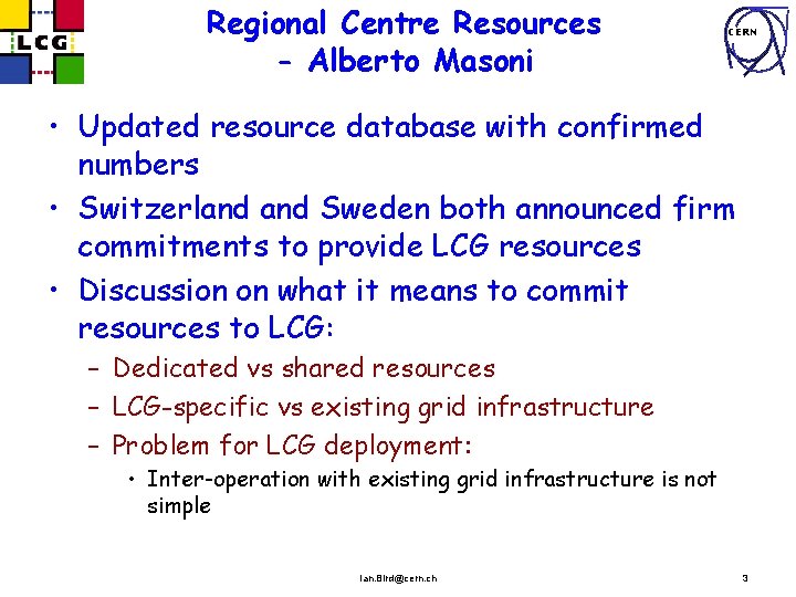 Regional Centre Resources - Alberto Masoni CERN • Updated resource database with confirmed numbers