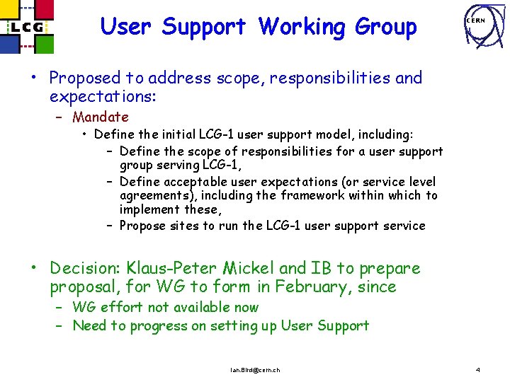 User Support Working Group CERN • Proposed to address scope, responsibilities and expectations: –