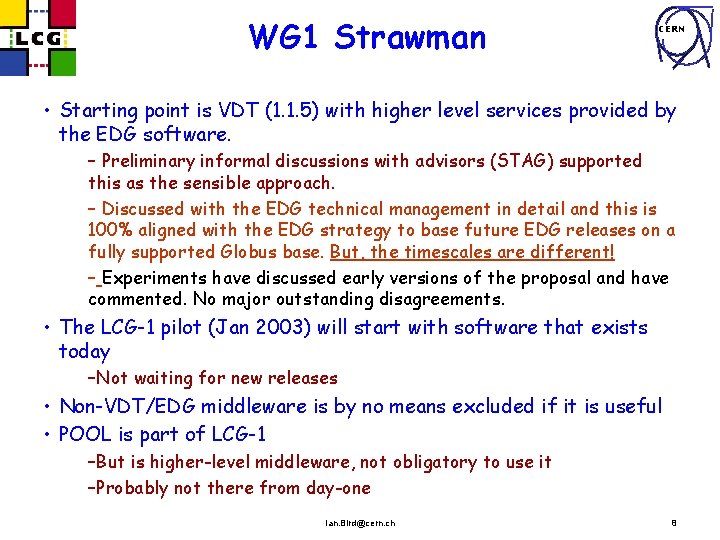 WG 1 Strawman CERN • Starting point is VDT (1. 1. 5) with higher