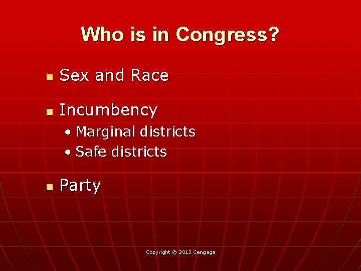Who is in Congress? n Sex and Race n Incumbency • Marginal districts •