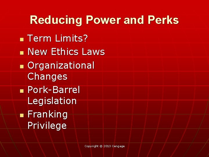 Reducing Power and Perks n n n Term Limits? New Ethics Laws Organizational Changes