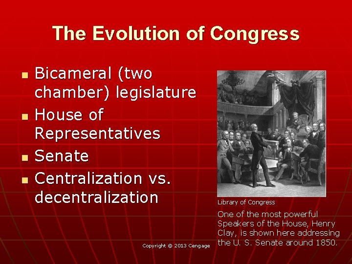 The Evolution of Congress n n Bicameral (two chamber) legislature House of Representatives Senate