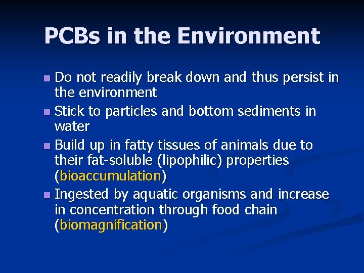 PCBs in the Environment Do not readily break down and thus persist in the