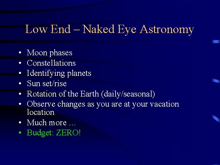 Low End – Naked Eye Astronomy • • • Moon phases Constellations Identifying planets