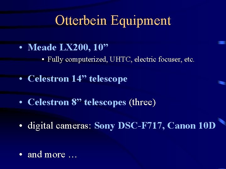 Otterbein Equipment • Meade LX 200, 10” • Fully computerized, UHTC, electric focuser, etc.