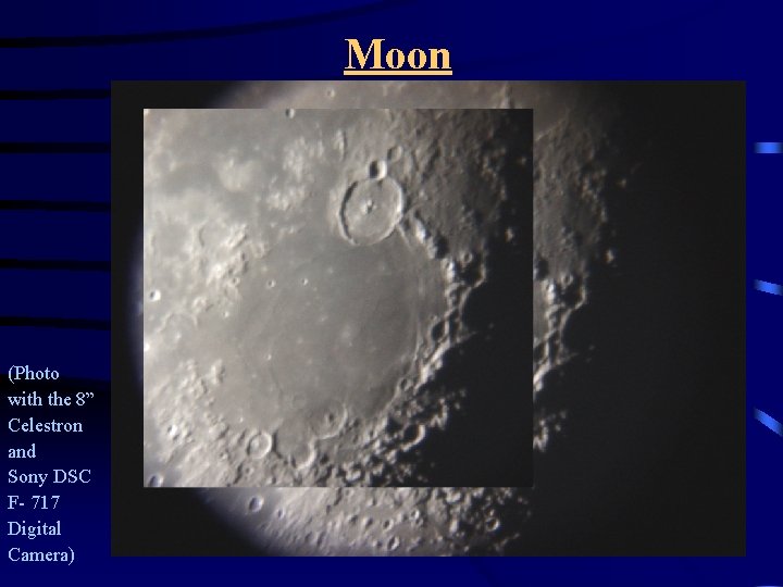 Moon (Photo with the 8” Celestron and Sony DSC F- 717 Digital Camera) 