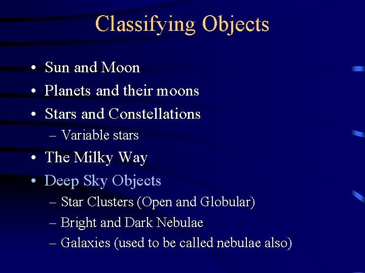 Classifying Objects • Sun and Moon • Planets and their moons • Stars and