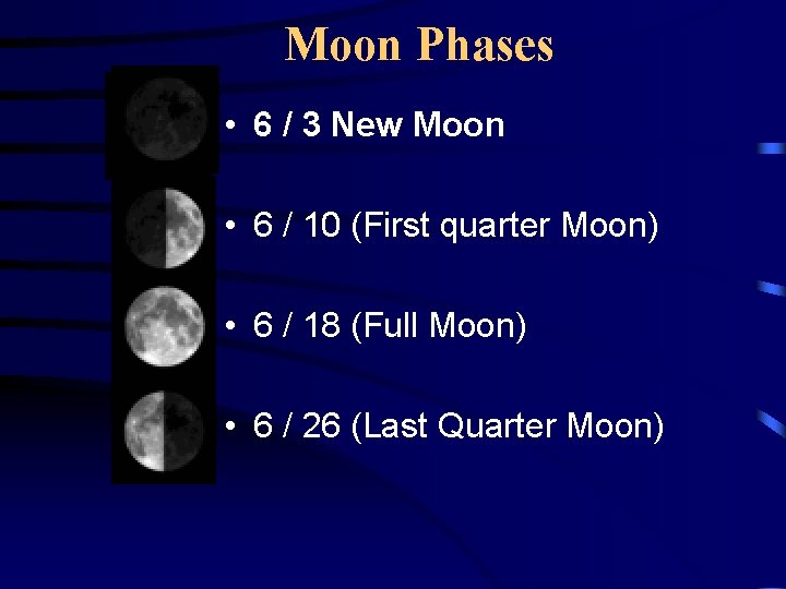 Moon Phases • 6 / 3 New Moon • 6 / 10 (First quarter