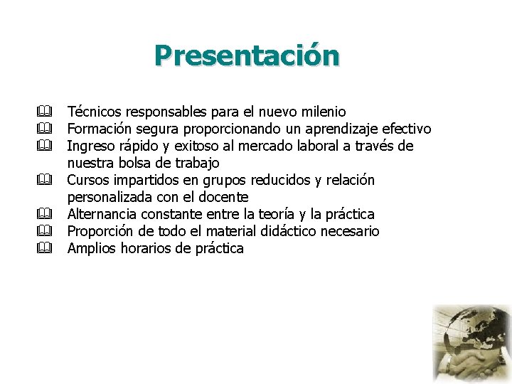 Presentación Técnicos responsables para el nuevo milenio Formación segura proporcionando un aprendizaje efectivo Ingreso
