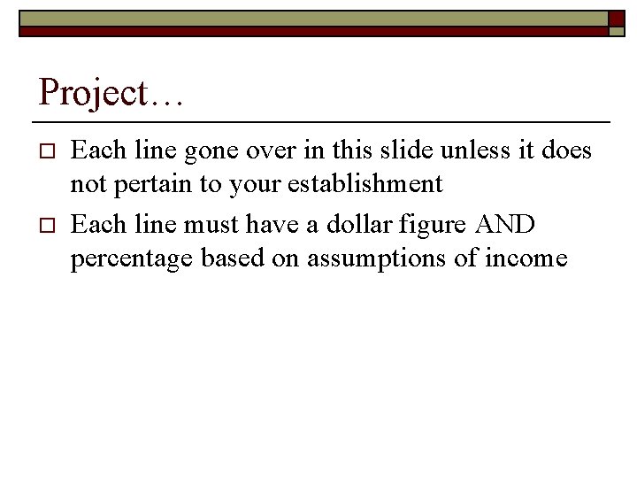 Project… o o Each line gone over in this slide unless it does not