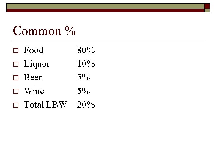 Common % o o o Food Liquor Beer Wine Total LBW 80% 10% 5%