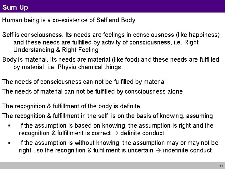 Sum Up Human being is a co-existence of Self and Body Self is consciousness.