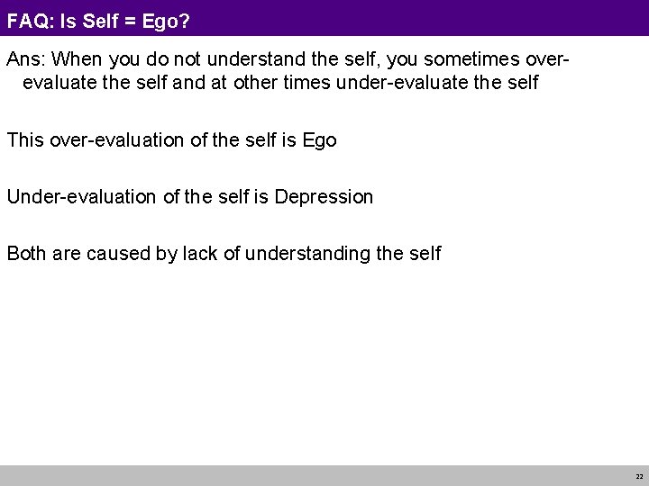 FAQ: Is Self = Ego? Ans: When you do not understand the self, you