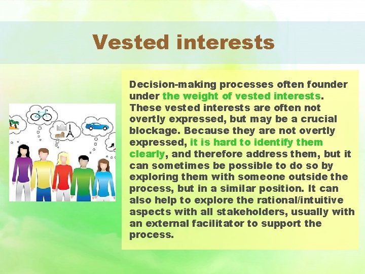 Vested interests Decision-making processes often founder the weight of vested interests. These vested interests