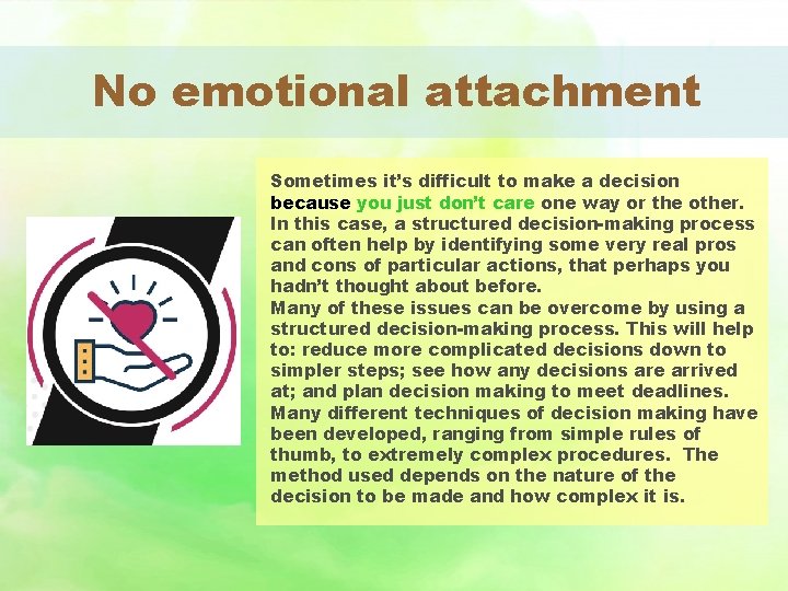 No emotional attachment Sometimes it’s difficult to make a decision because you just don’t