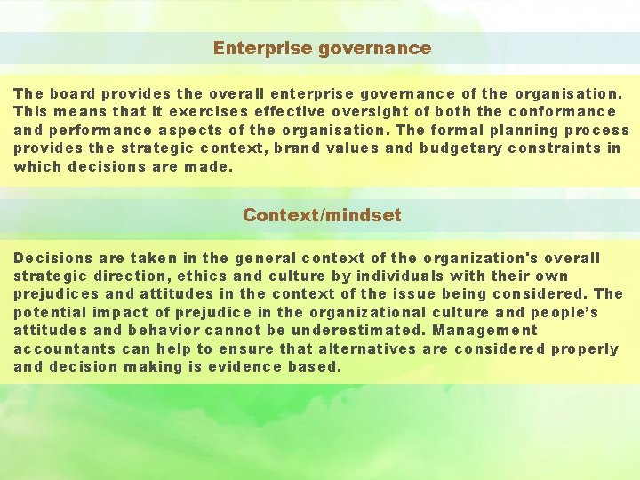 Enterprise governance The board provides the overall enterprise governance of the organisation. This means