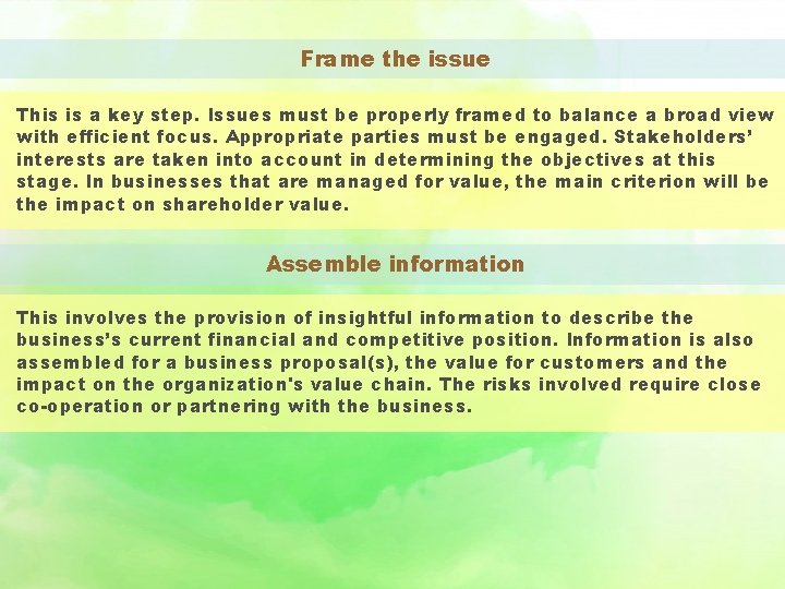 Frame the issue This is a key step. Issues must be properly framed to