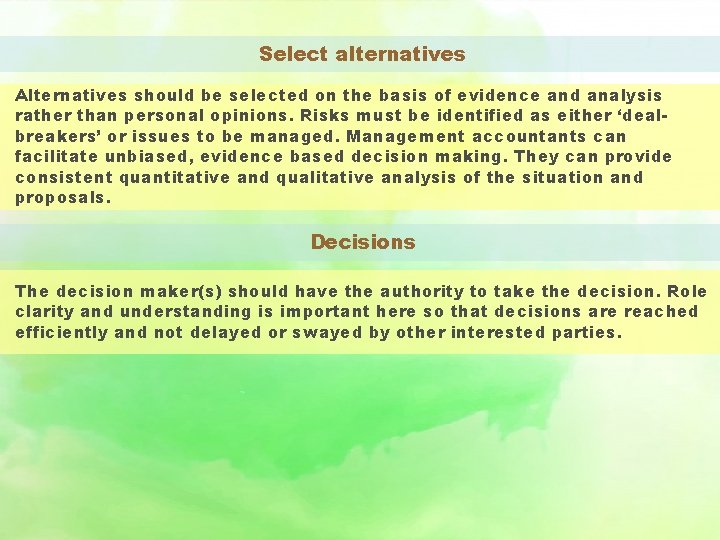 Select alternatives Alternatives should be selected on the basis of evidence and analysis rather