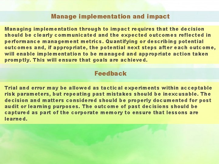 Manage implementation and impact Managing implementation through to impact requires that the decision should