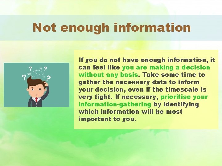Not enough information If you do not have enough information, it can feel like