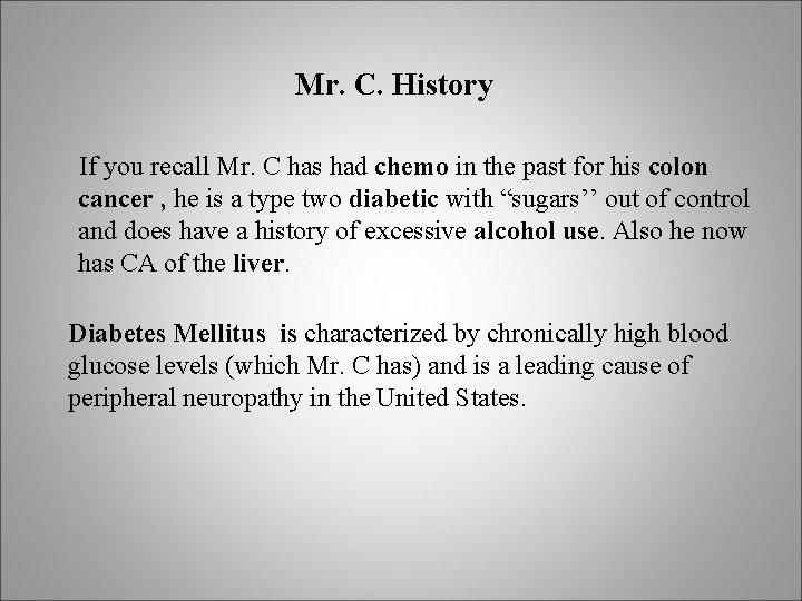 Mr. C. History If you recall Mr. C has had chemo in the past