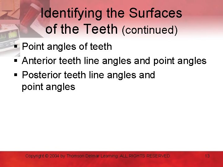 Identifying the Surfaces of the Teeth (continued) § Point angles of teeth § Anterior