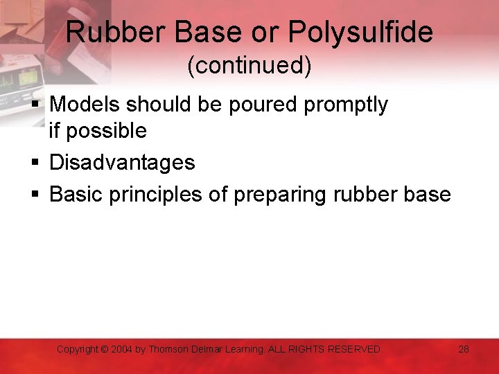 Rubber Base or Polysulfide (continued) § Models should be poured promptly if possible §