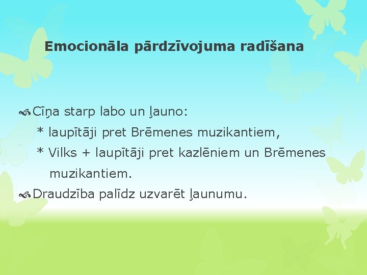 Emocionāla pārdzīvojuma radīšana Cīņa starp labo un ļauno: * laupītāji pret Brēmenes muzikantiem, *