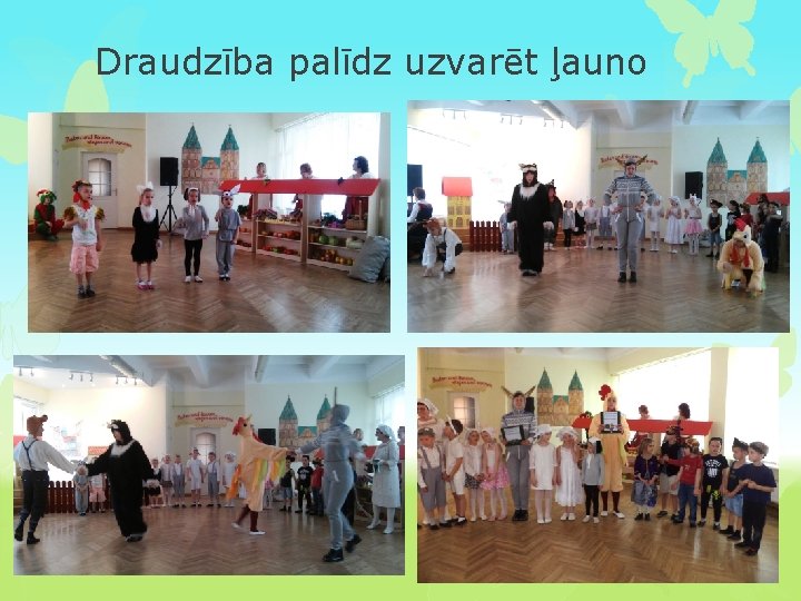 Draudzība palīdz uzvarēt ļauno 