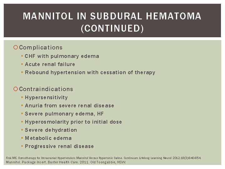 MANNITOL IN SUBDURAL HEMATOMA (CONTINUED) Complications § CHF with pulmonary edema § Acute renal