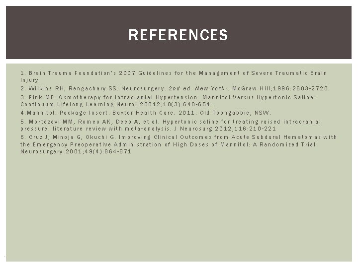 REFERENCES 1. Brain Trauma Foundation’s 2007 Guidelines for the Management of Severe Traumatic Brain