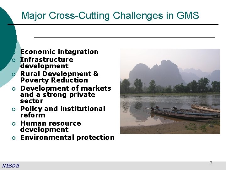 Major Cross-Cutting Challenges in GMS ¡ ¡ ¡ ¡ NESDB Economic integration Infrastructure development