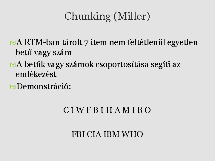 Chunking (Miller) A RTM-ban tárolt 7 item nem feltétlenül egyetlen betű vagy szám A