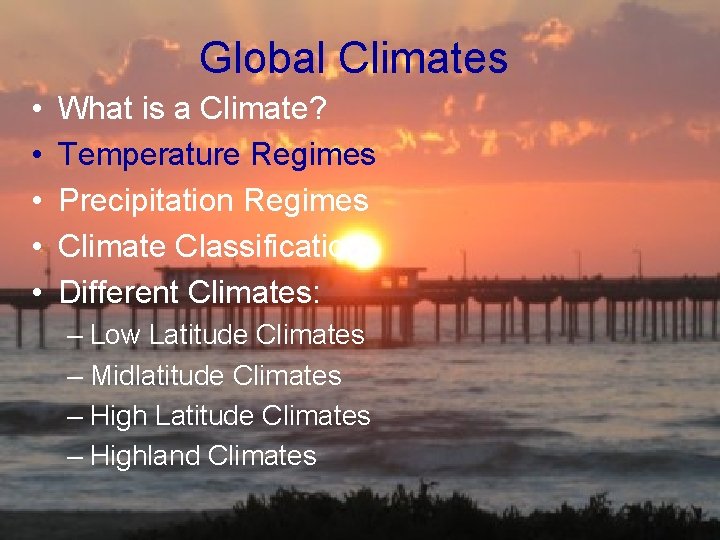 Global Climates • • • What is a Climate? Temperature Regimes Precipitation Regimes Climate