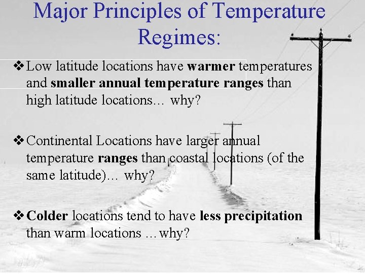 Major Principles of Temperature Regimes: v Low latitude locations have warmer temperatures and smaller