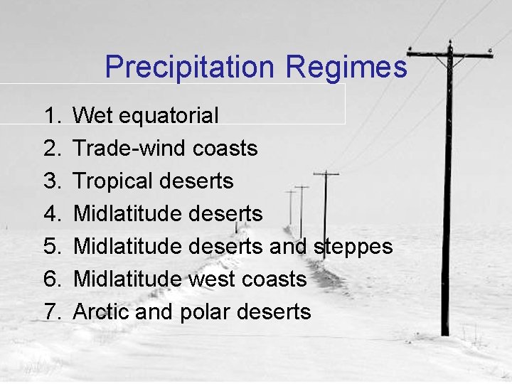 Precipitation Regimes 1. 2. 3. 4. 5. 6. 7. Wet equatorial Trade-wind coasts Tropical