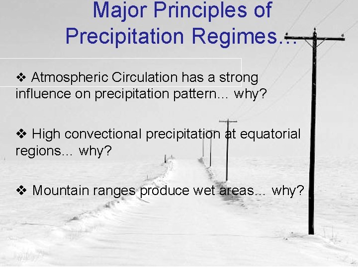 Major Principles of Precipitation Regimes… v Atmospheric Circulation has a strong influence on precipitation