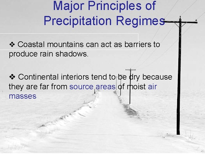 Major Principles of Precipitation Regimes v Coastal mountains can act as barriers to produce