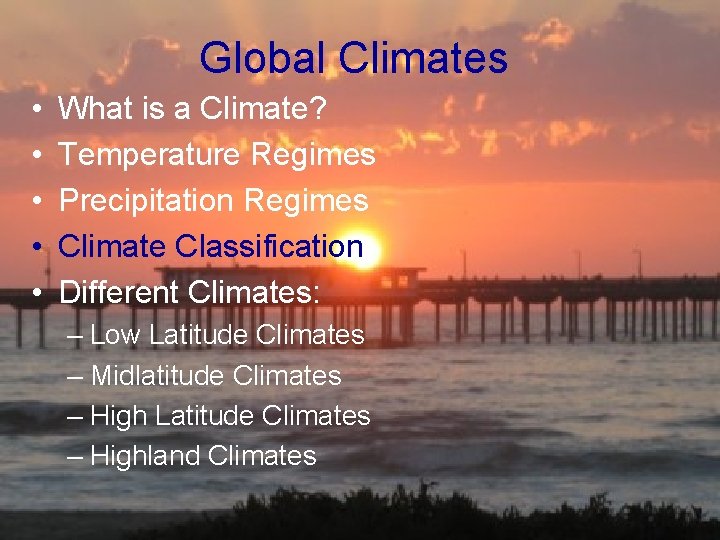 Global Climates • • • What is a Climate? Temperature Regimes Precipitation Regimes Climate