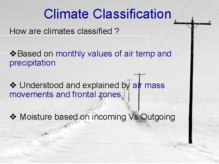 Climate Classification How are climates classified ? v. Based on monthly values of air