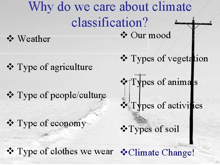 Why do we care about climate classification? v Weather v Type of agriculture v