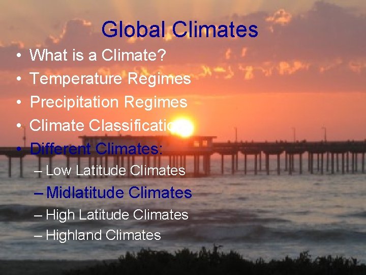 Global Climates • • • What is a Climate? Temperature Regimes Precipitation Regimes Climate