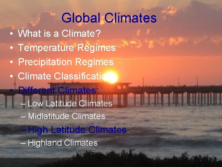 Global Climates • • • What is a Climate? Temperature Regimes Precipitation Regimes Climate