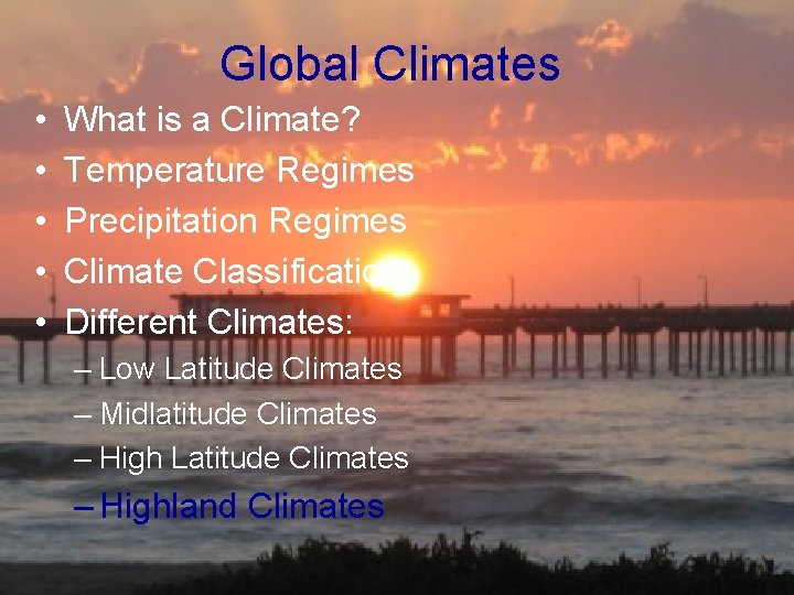 Global Climates • • • What is a Climate? Temperature Regimes Precipitation Regimes Climate