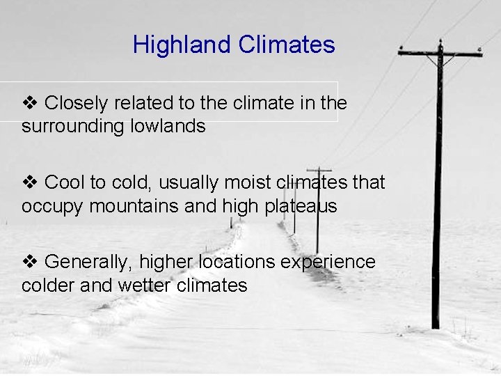 Highland Climates v Closely related to the climate in the surrounding lowlands v Cool