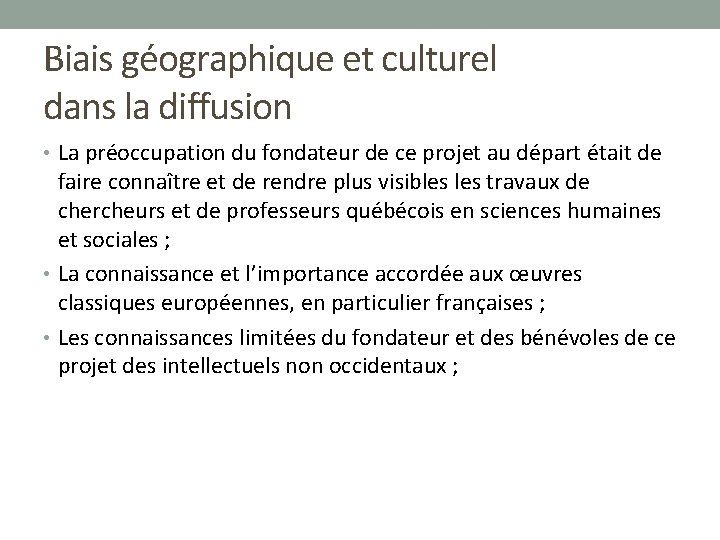 Biais géographique et culturel dans la diffusion • La préoccupation du fondateur de ce