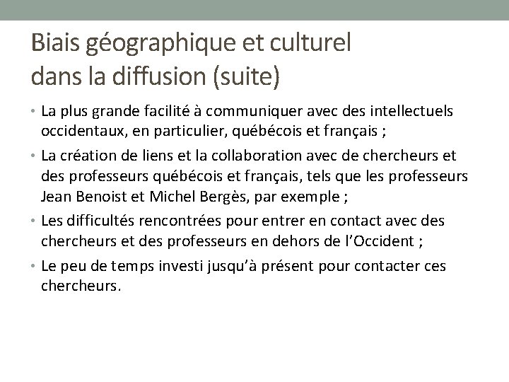 Biais géographique et culturel dans la diffusion (suite) • La plus grande facilité à