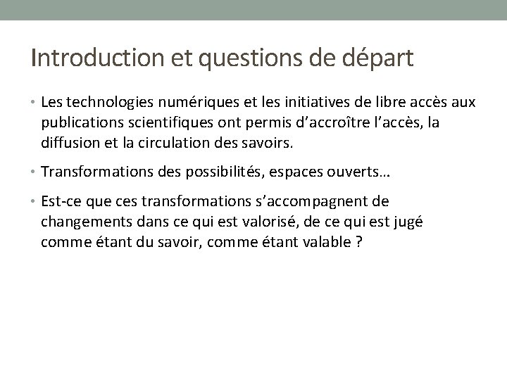 Introduction et questions de départ • Les technologies numériques et les initiatives de libre