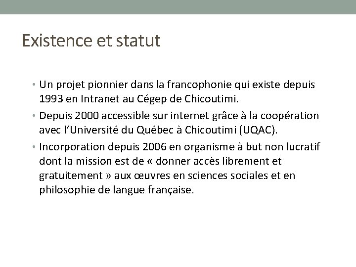 Existence et statut • Un projet pionnier dans la francophonie qui existe depuis 1993