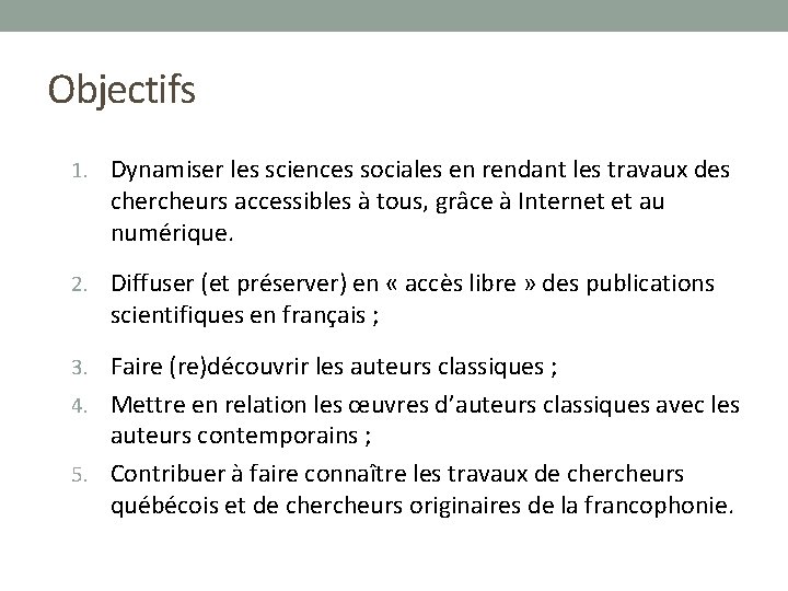 Objectifs 1. Dynamiser les sciences sociales en rendant les travaux des chercheurs accessibles à